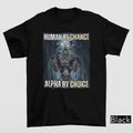 Funny Meme Shirt, Human By Chance Alpha By Choice Tee, Gift Unisex T-Shirt Hoodie, Sweatshirt | GrindPrints.com
