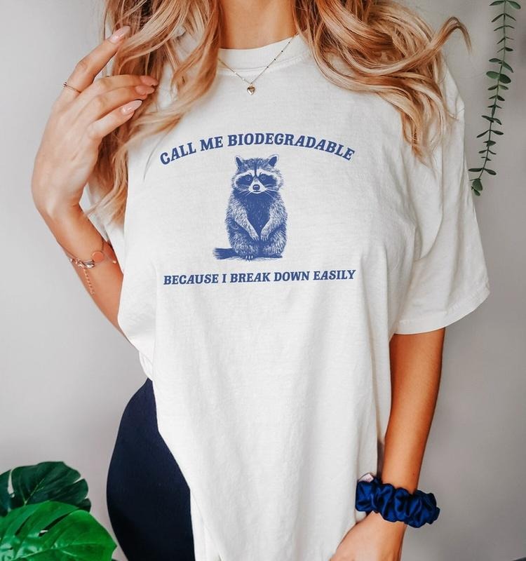 Funny Meme Shirt, I Break Down Easily Tee, Raccoon Gift Unisex T-Shirt Hoodie, Sweatshirt | GrindPrints.com