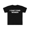 Funny Meme Shirt, I Can't Find Women Tee, Gift Unisex T-Shirt Hoodie, Sweatshirt | GrindPrints.com