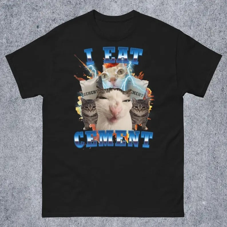 Funny Meme Shirt, I Eat Cement Funny Cat Meme Tee, Gift Unisex T-Shirt Casual Fabric Hoodie, Sweatshirt | GrindPrints.com