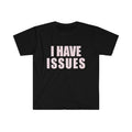 Funny Meme Shirt, I HAVE ISSUES 2000's Y2K Tee, Gift Unisex T-Shirt Hoodie, Sweatshirt | GrindPrints.com