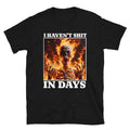 Funny Meme Shirt, I Haven't Shit in Days Tee, Gift Unisex T-Shirt Hoodie, Sweatshirt | GrindPrints.com