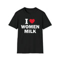 Funny Meme Shirt, I Love Women Milk Tee, Gift Unisex T-Shirt Hoodie, Sweatshirt | GrindPrints.com