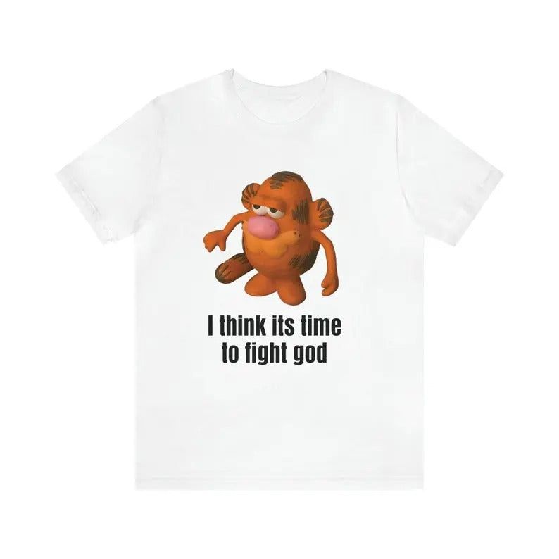 Funny Meme Shirt, I Think Its Time To Fight God Tee, Gift Unisex T-Shirt Hoodie, Sweatshirt | GrindPrints.com