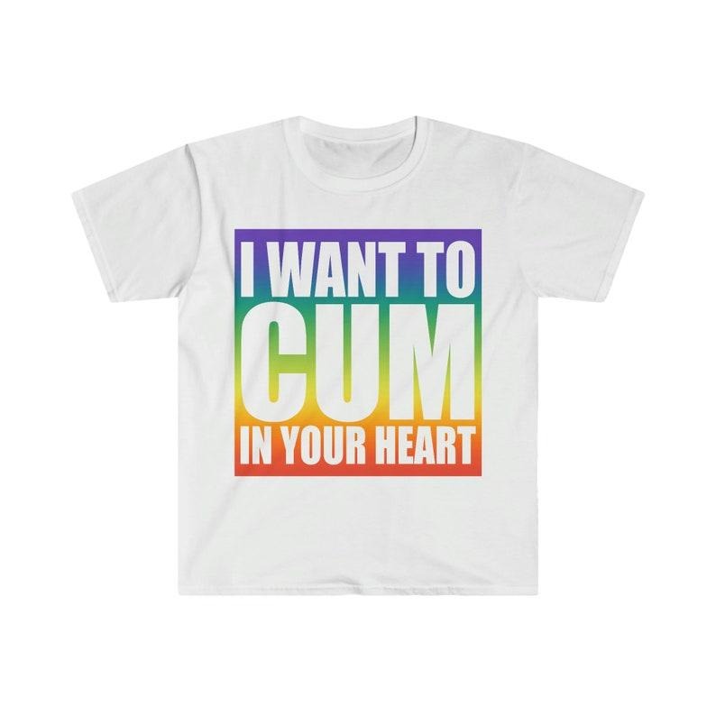 Funny Meme Shirt, I Want to C*M In Your Heart Tee, Gift Unisex T-Shirt Hoodie, Sweatshirt | GrindPrints.com