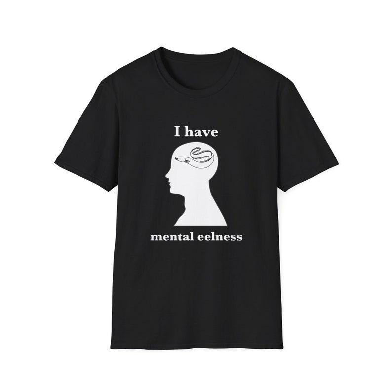 Funny Meme Shirt, I have mental EELNESS Joke Tee, Gift Unisex T-Shirt Hoodie, Sweatshirt | GrindPrints.com