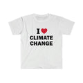 Funny Meme Shirt, I love climate change Tee, Gift Unisex T-Shirt Hoodie, Sweatshirt | GrindPrints.com