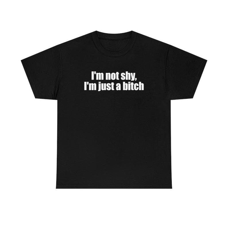 Funny Meme Shirt I'M Not Shy I'M Just Bit** Y2K 2000'S T-Shirts, Hoodie, Sweatshirt