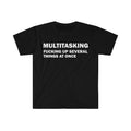Funny Meme Shirt, Ironic Multitasking Tee, Gift Unisex T-Shirt Hoodie, Sweatshirt | GrindPrints.com