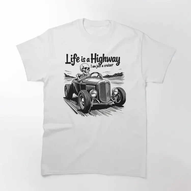 Funny Meme Shirt, Life is a highway, I am just a cruiser Classic T-Shirt Casual Fabric Hoodie, Sweatshirt | GrindPrints.com