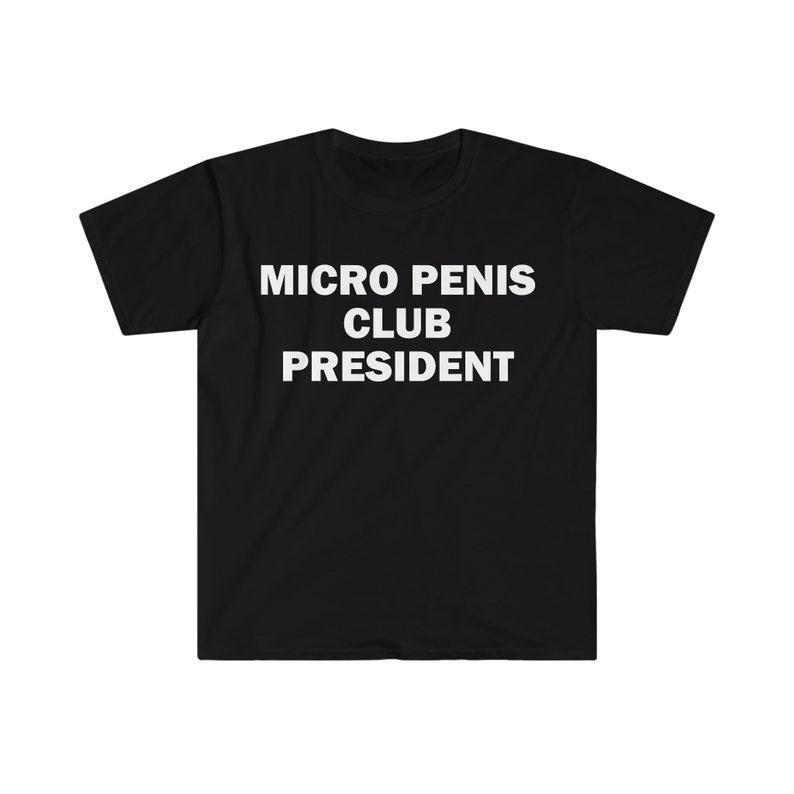 Funny Meme Shirt, Micro Pen*s Club Presiden Tee, Gift Unisex T-Shirt Hoodie, Sweatshirt | GrindPrints.com