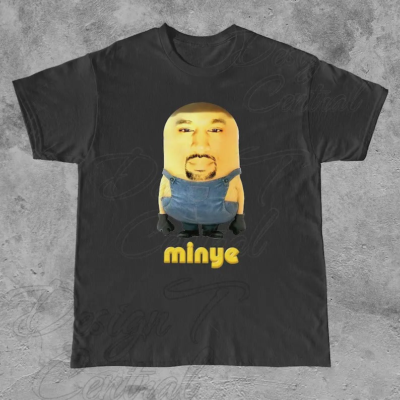 Funny Meme Shirt, Minye Tee, Kanye Funny Gift Unisex T-Shirt Hoodie, Sweatshirt | GrindPrints.com