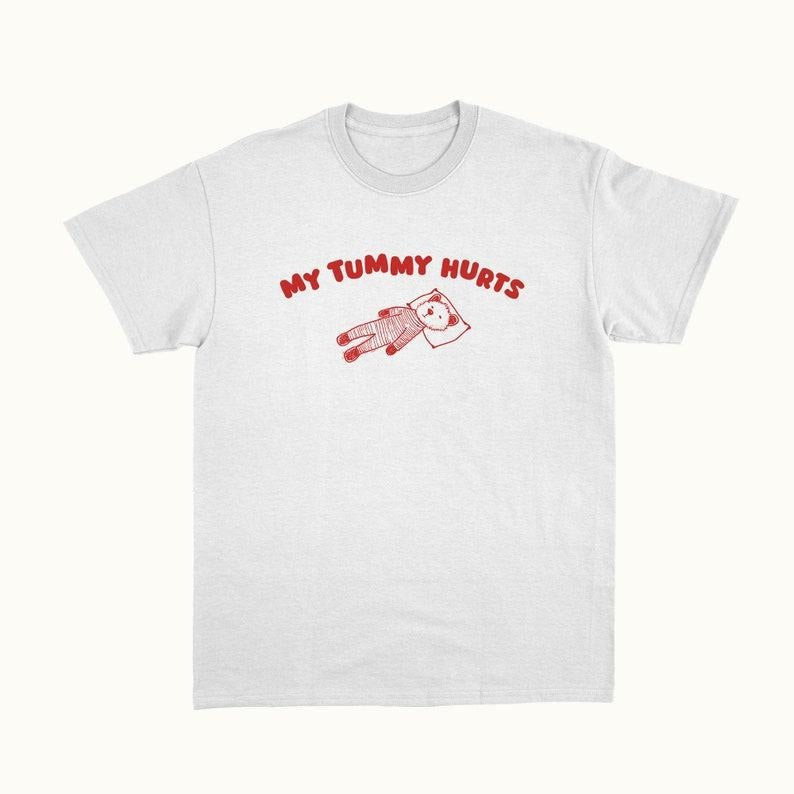 Funny Meme Shirt, My Tummy Hurts Tee, Gift Unisex T-Shirt Hoodie, Sweatshirt | GrindPrints.com
