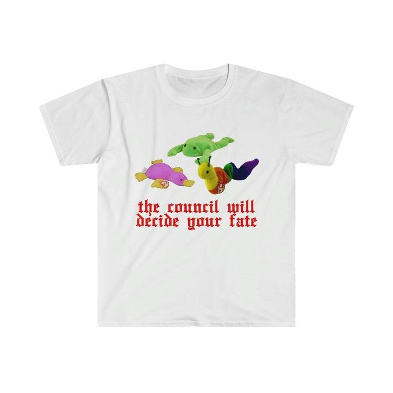 Funny Meme Shirt, Oddly Specific Shirt - The Council Will Decide Your Fate Tee, Gift Unisex T-Shirt Hoodie, Sweatshirt