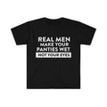 Funny Meme Shirt, Oddly Specific Tee, Real Men Make Your Panties Wet NOT Your Eyes Gift Unisex T-Shirt Hoodie, Sweatshirt