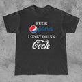 Funny Meme Shirt Pen1s Only Drink C0ck Beverage Soda Casual Fabric T-Shirts, Hoodie, Sweatshirt