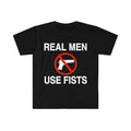 Funny Meme Shirt, Real Men Use Fists Tee, Gift Unisex T-Shirt Hoodie, Sweatshirt | GrindPrints.com