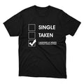 Funny Meme Shirt, Single Or Taken Tee, Gift Unisex T-Shirt Hoodie, Sweatshirt | GrindPrints.com