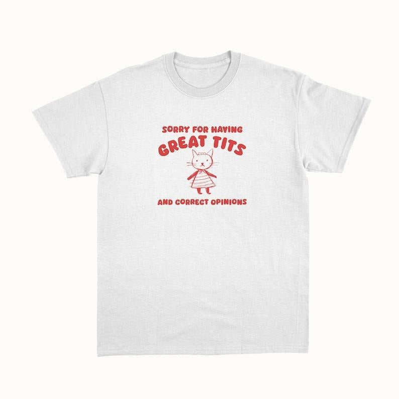 Funny Meme Shirt, Sorry For Having Great Tits Tee, Gift Unisex T-Shirt Hoodie, Sweatshirt | GrindPrints.com