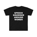 Funny Meme Shirt, Speech Disorder Around Women Tee, Gift Unisex T-Shirt Hoodie, Sweatshirt | GrindPrints.com