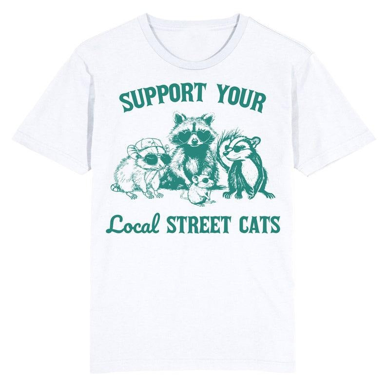 Funny Meme Shirt, Support your local street cats Tee, Gift Unisex T-Shirt Hoodie, Sweatshirt | GrindPrints.com