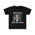 Funny Meme Shirt, Ted Cruz This Man ATE MY SON Parody Tee, Gift Unisex T-Shirt Hoodie, Sweatshirt | GrindPrints.com
