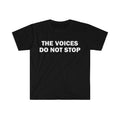 Funny Meme Shirt, The Voices Do Not Stop Tee, Gift Unisex T-Shirtstyle{n002}2 Hoodie, Sweatshirt | GrindPrints.com