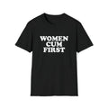 Funny Meme Shirt, WOMEN CUM FIRST Tee, Joke Gift Unisex T-Shirt Hoodie, Sweatshirt | GrindPrints.com