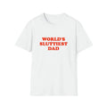 Funny Meme Shirt WORLD'S SLUTTIEST DAD Shirt T-Shirts, Hoodie, Sweatshirt