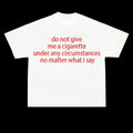 Funny Meme Shirt, do not give me a cigarette under any circumstances no matter what i say maybe just one Tee, Gift Unisex...