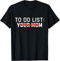 Funny Meme Shirts For Men, Funny Meme To Do List Ur Mom Sarcastic To Do List Your Mom T-Shirt Menswear Top Hoodie, Sweatshirt