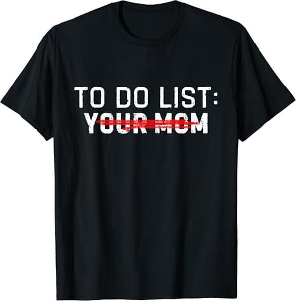 Funny Meme Shirts For Men, Funny Meme To Do List Ur Mom Sarcastic To Do List Your Mom T-Shirt Menswear Top Hoodie, Sweatshirt