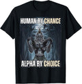 Funny Meme Shirts For Men, Human By Chance Alpha By Choice Cool Funny Alpha Wolf Meme T-Shirt Menswear Top Hoodie, Sweatshirt