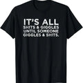 Funny Meme Shirts 'S All Shits Giggles Funny Humor Friend Meme Menswear Top T-Shirts, Hoodie, Sweatshirt