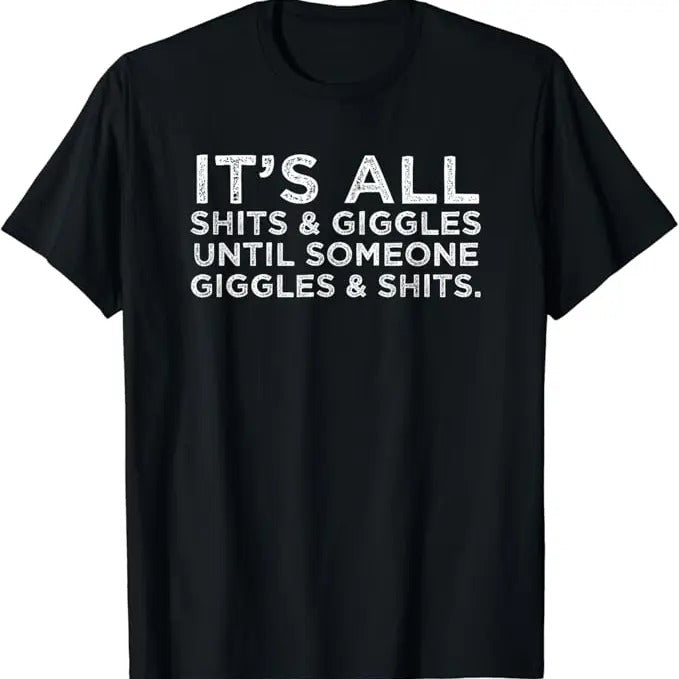 Funny Meme Shirts 'S All Shits Giggles Funny Humor Friend Meme Menswear Top T-Shirts, Hoodie, Sweatshirt