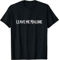Funny Meme Shirts For Men, Leave Me Malone Funny Gift Meme T-Shirt Menswear Top Hoodie, Sweatshirt | GrindPrints.com