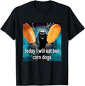 Funny Meme Shirts For Men, Today I Will Eat Two Corn Dogs Meme T-Shirt Menswear Top Hoodie, Sweatshirt | GrindPrints.com