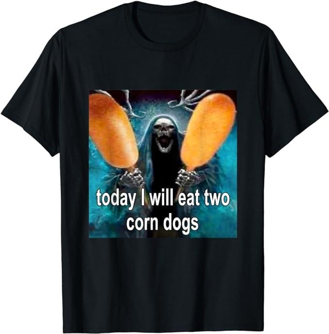 Funny Meme Shirts For Men, Today I Will Eat Two Corn Dogs Meme T-Shirt Menswear Top Hoodie, Sweatshirt | GrindPrints.com