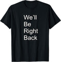 Funny Meme Shirts For Men, We'll Be Right Back Funny Meme T-Shirt Menswear Top Hoodie, Sweatshirt | GrindPrints.com