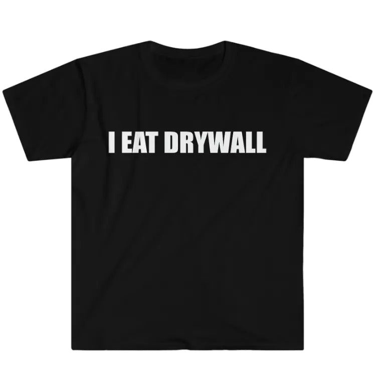 Funny Meme TShirt, I EAT DRYWALL Joke Tee, Gift Shirt Hoodie, Sweatshirt | GrindPrints.com