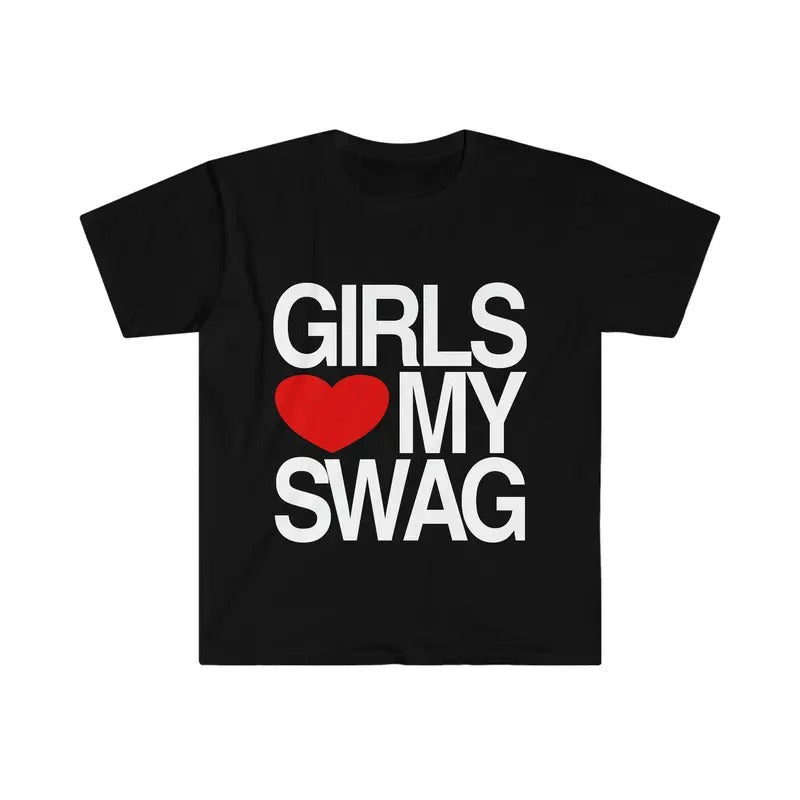 Funny Meme Tshirt, Girls Love Heart My Swag 2010's Style Joke Tee, Shirts That Go Hard, I Love Gift Shirt, Classic Unisex...