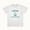 Funny Meme Womp Womp Shirt, I Refuse To Tolerate Gluten Tee, Gift Unisex T-Shirt Hoodie, Sweatshirt | GrindPrints.com