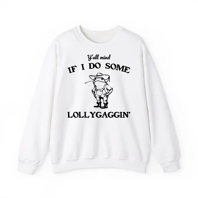 Funny Meme Y'All Mind If I Do Some Lollygaggin' Retro Comfort Colors Frog Vintage Lollygagging Funny T-Shirts, Hoodie, Sweatshirt