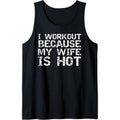 Funny Men's Fitness Gift I Workout because My Wife is Hot Tank Top Made in USAstyle{n002}2 T-Shirts, Hoodie, Sweatshirt