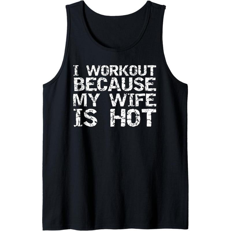 Funny Men's Fitness Gift I Workout because My Wife is Hot Tank Top Made in USAstyle{n002}2 T-Shirts, Hoodie, Sweatshirt