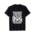 Funny Mess With My Dog They'll Never Find Your Body Themed T-Shirt. Suitable as a gift for dog lovers. 100% cotton black...