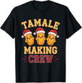 Funny Mexican Christmas Shirt, Christmas Gift, Tamale Making Crew Tamale Season Funny Mexican Christmas T-Shirt