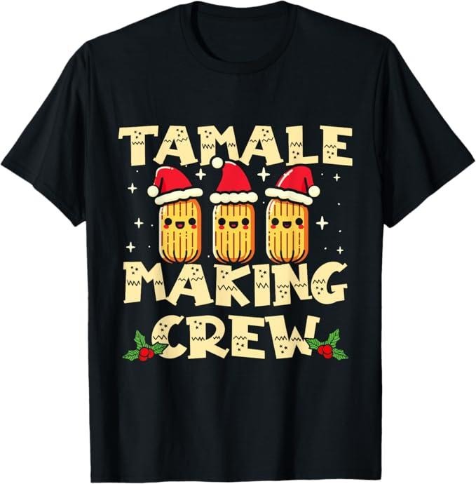 Funny Mexican Shirt Tamale Making Crew Tamale Season Funny Mexican Menswear Topstyle{N002}2 T-Shirts, Hoodie, Sweatshirt