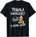 Funny Mexican Shirt Tequila Emergency Call 9 Juan Juan Funny Tequila Menswear Top T-Shirts, Hoodie, Sweatshirt