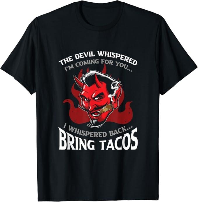 Funny Mexican Shirts, Funny Latin Devil Whispered Bring Tacos Spanish Comida Food T-Shirt Menswear Top Casual Classic...